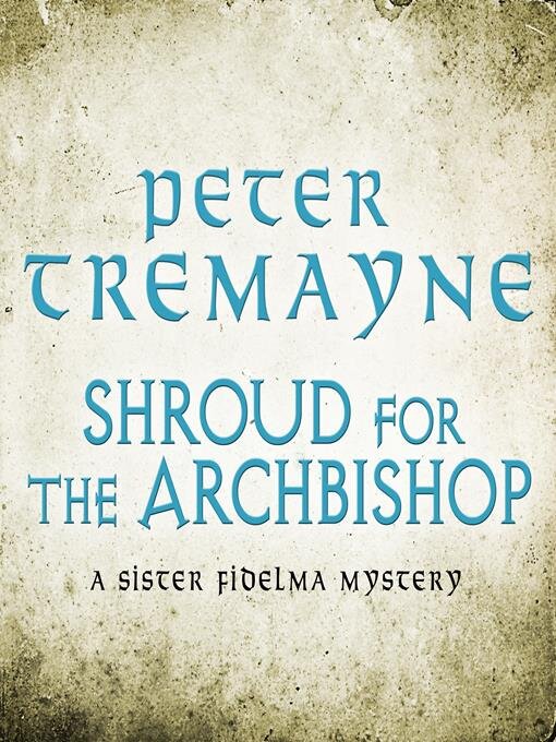 Title details for Shroud for the Archbishop by Peter Tremayne - Available
